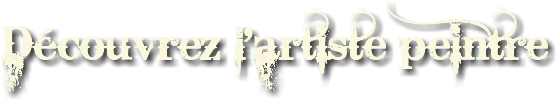 Découvrez l'artiste peintre